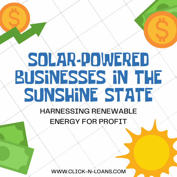 Solar-Powered Businesses in the Sunshine State: Harnessing Renewable Energy for Profit