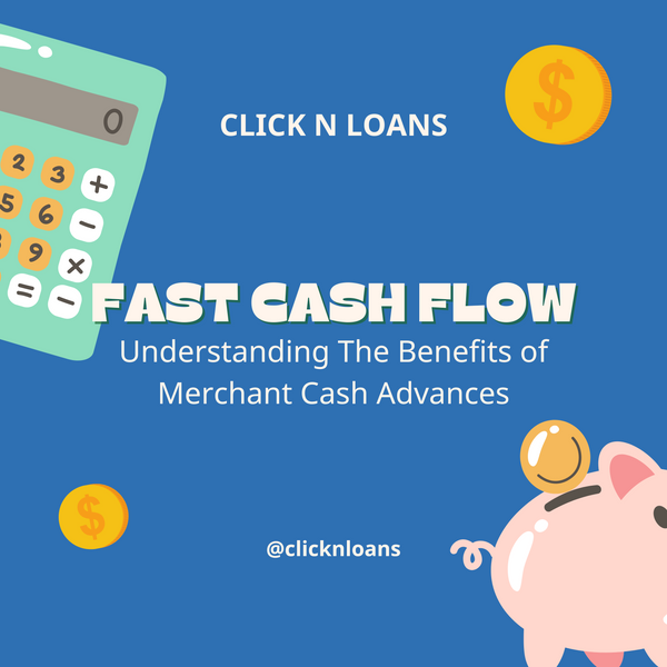 Fast Cash Flow: Understanding the Benefits of Merchant Cash Advances