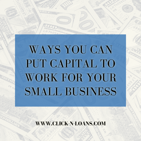 Ways You Can Put Capital to Work for Your Small Business