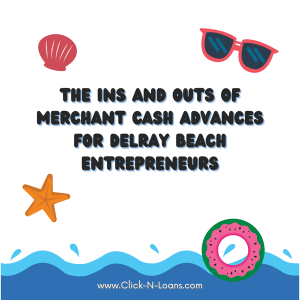 The Ins and Outs of Merchant Cash Advances for Delray Beach Entrepreneurs